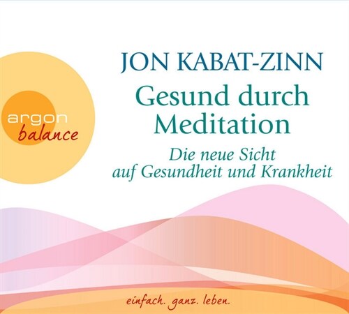 Gesund durch Meditation, Die neue Sicht auf Gesundheit und Krankheit, 3 Audio-CDs (CD-Audio)