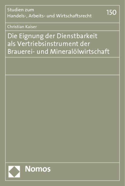 Die Eignung der Dienstbarkeit als Vertriebsinstrument der Brauerei- und Mineralolwirtschaft (Paperback)