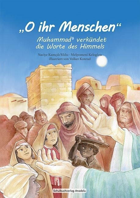 O ihr Menschen - Muhammad verkundet die Worte des Himmels (Paperback)