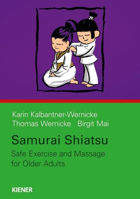 Samurai Shiatsu - Save Exercise and Massage for Older Adults (Paperback)