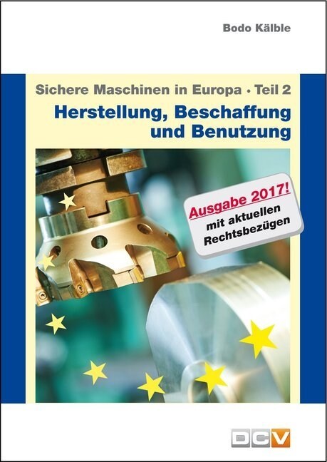 Sichere Maschinen in Europa, Ausgabe 2017. Tl.2 (Pamphlet)