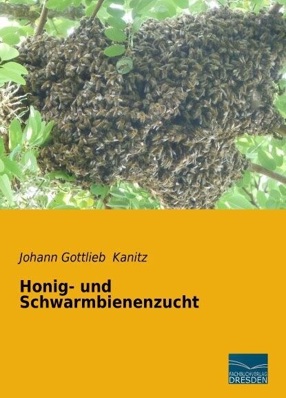 Honig- und Schwarmbienenzucht (Paperback)