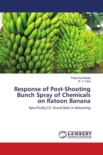 Response of Post-Shooting Bunch Spray of Chemicals on Ratoon Banana (Paperback)