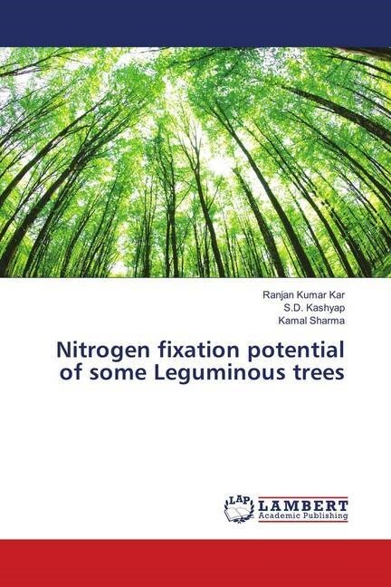 Nitrogen fixation potential of some Leguminous trees (Paperback)