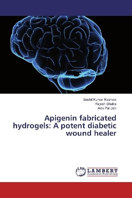 Apigenin fabricated hydrogels: A potent diabetic wound healer (Paperback)