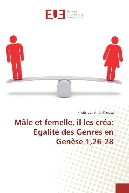 Male et femelle, il les crea: Egalite des Genres en Genese 1,26-28 (Paperback)