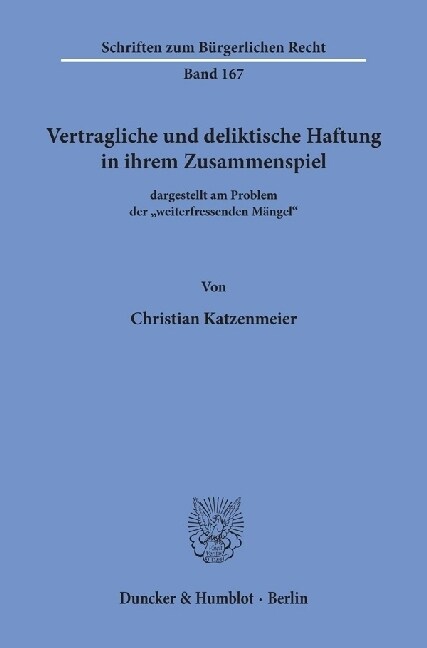 Vertragliche Und Deliktische Haftung in Ihrem Zusammenspiel: Dargestellt Am Problem Der Weiterfressenden Mangel (Paperback)