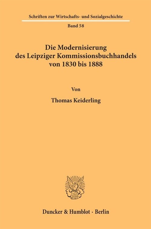 Die Modernisierung Des Leipziger Kommissionsbuchhandels Von 1830 Bis 1888 (Paperback)