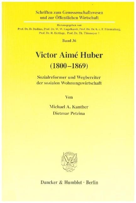 Victor Aime Huber (1800-1869): Sozialreformer Und Wegbereiter Der Sozialen Wohnungswirtschaft (Paperback)