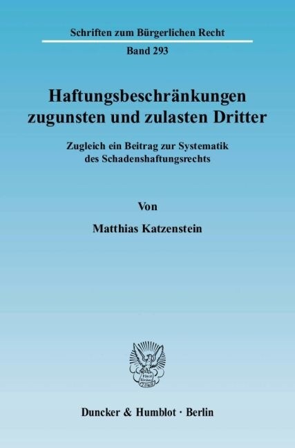 Haftungsbeschrankungen Zugunsten Und Zulasten Dritter: Zugleich Ein Beitrag Zur Systematik Des Schadenshaftungsrechts (Paperback)