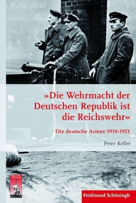 틾ie Wehrmacht Der Deutschen Republik Ist Die Reichswehr? Die Deutsche Armee 1918-1921 (Hardcover)