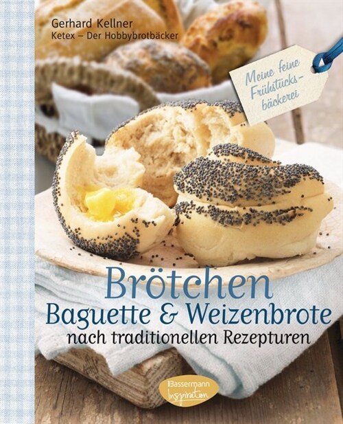 Brotchen, Baguette & Weizenbrote nach traditionellen Rezepturen (Hardcover)