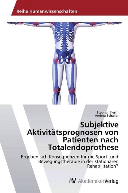 Subjektive Aktivit?sprognosen von Patienten nach Totalendoprothese (Paperback)