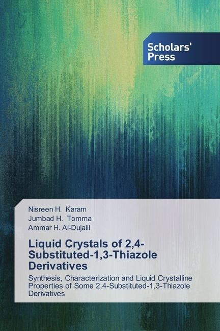 Liquid Crystals of 2,4-Substituted-1,3-Thiazole Derivatives (Paperback)