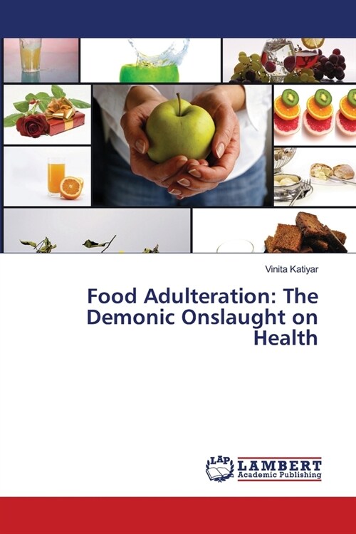 Food Adulteration: The Demonic Onslaught on Health (Paperback)