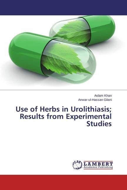 Use of Herbs in Urolithiasis; Results from Experimental Studies (Paperback)