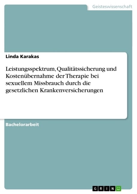 Leistungsspektrum, Qualit?ssicherung und Kosten?ernahme der Therapie bei sexuellem Missbrauch durch die gesetzlichen Krankenversicherungen (Paperback)