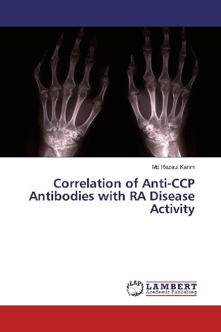 Correlation of Anti-CCP Antibodies with RA Disease Activity (Paperback)