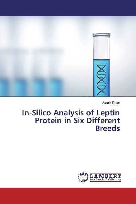 In-Silico Analysis of Leptin Protein in Six Different Breeds (Paperback)