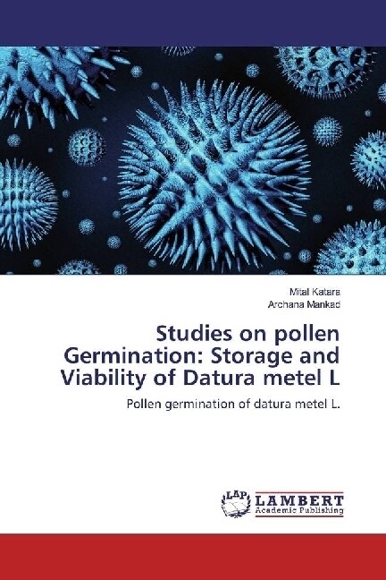 Studies on pollen Germination: Storage and Viability of Datura metel L (Paperback)