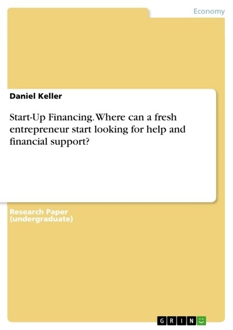 Start-Up Financing. Where can a fresh entrepreneur start looking for help and financial support？ (Paperback)