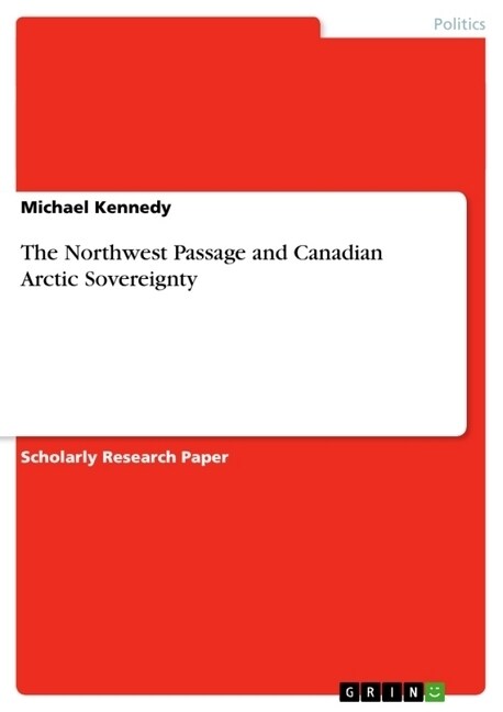 The Northwest Passage and Canadian Arctic Sovereignty (Paperback)