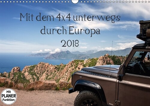 Mit dem 4x4 durch Europa (Wandkalender 2018 DIN A3 quer) Dieser erfolgreiche Kalender wurde dieses Jahr mit gleichen Bildern und aktualisiertem Kalend (Calendar)