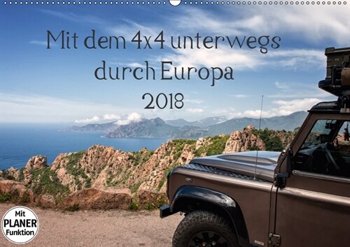 Mit dem 4x4 durch Europa (Wandkalender 2018 DIN A2 quer) Dieser erfolgreiche Kalender wurde dieses Jahr mit gleichen Bildern und aktualisiertem Kalend (Calendar)