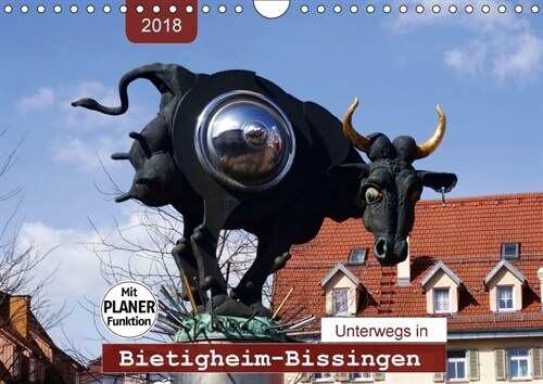 Unterwegs in Bietigheim-Bissingen (Wandkalender 2018 DIN A4 quer) (Calendar)