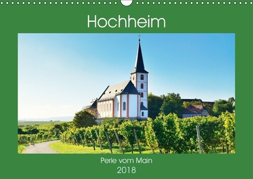 Hochheim, Perle vom Main (Wandkalender 2018 DIN A3 quer) (Calendar)