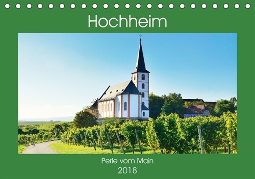 Hochheim, Perle vom Main (Tischkalender 2018 DIN A5 quer) (Calendar)