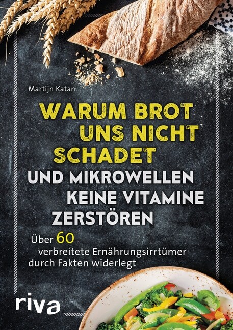 Warum Brot uns nicht schadet und Mikrowellen keine Vitamine zerstoren (Paperback)