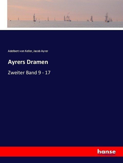 Ayrers Dramen: Zweiter Band 9 - 17 (Paperback)
