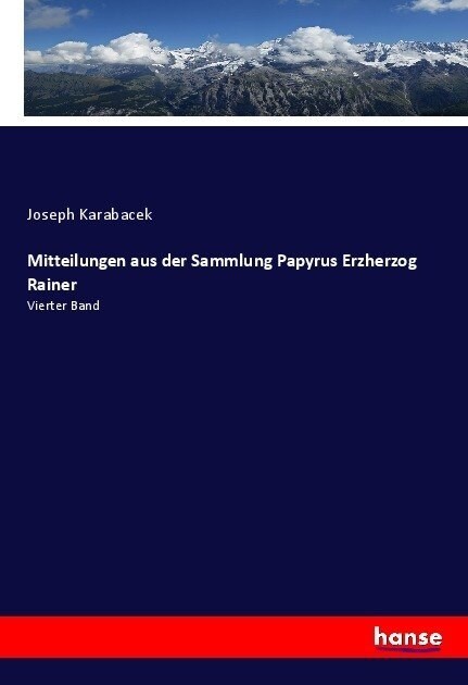 Mitteilungen aus der Sammlung Papyrus Erzherzog Rainer: Vierter Band (Paperback)