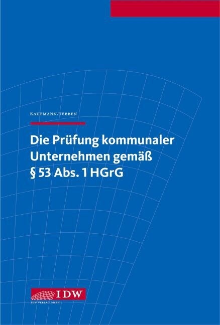 Die Prufung kommunaler Unternehmen gemaß Paragraph 53 Abs. 1 HGrG (Hardcover)