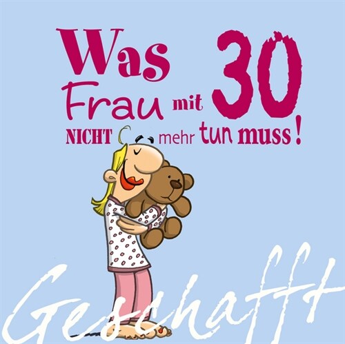 Was Frau mit 30 nicht mehr tun muss! (Hardcover)