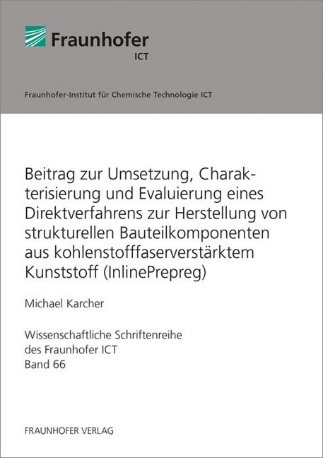 Beitrag zur Umsetzung, Charakterisierung und Evaluierung eines Direktverfahrens zur Herstellung von strukturellen Bauteilkomponenten aus kohlenstofffa (Paperback)