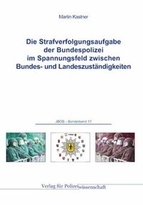 Die Strafverfolgungsaufgabe der Bundespolizei im Spannungsfeld zwischen Bundes- und Landeszustandigkeiten (Hardcover)