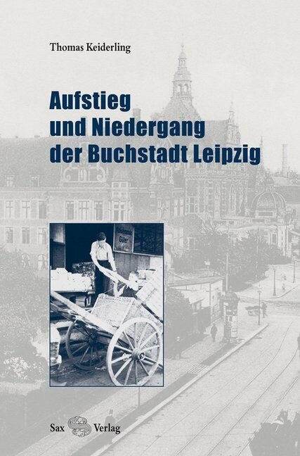 Aufstieg und Niedergang der Buchstadt Leipzig (Paperback)