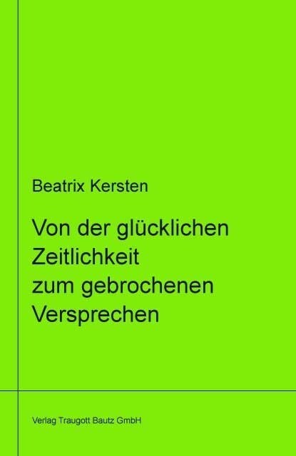 Von der glucklichen Zeitlichkeit zum gebrochenem Versprechen Ein philosophisches Panorama des Augenblicks von Goethe uber Nietzsche bis Adorno libri v (Hardcover)