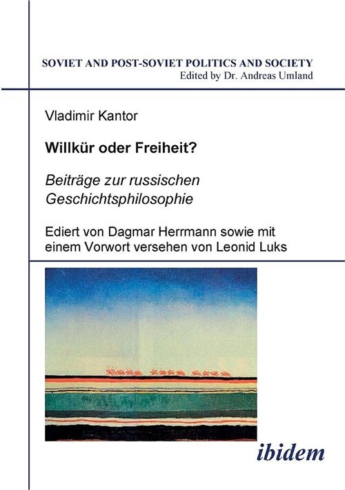 Willk? oder Freiheit? Beitr?e zur russischen Geschichtsphilosophie. Ediert von Dagmar Herrmann sowie mit einem Vorwort versehen von Leonid Luks (Paperback)