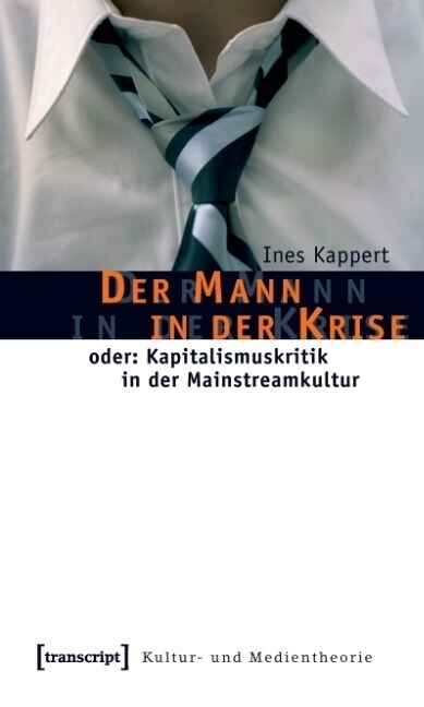 Der Mann in der Krise oder: Kapitalismuskritik in der Mainstreamkultur (Paperback)