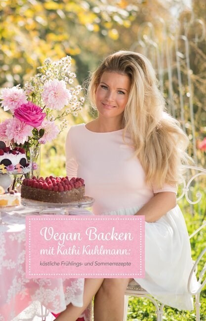 Vegan Backen mit Kathi Kuhlmann (Hardcover)