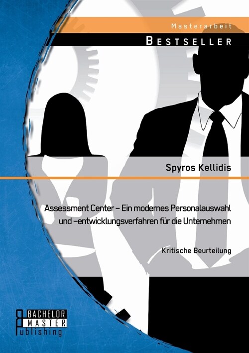 Assessment Center - Ein modernes Personalauswahl und -entwicklungsverfahren f? die Unternehmen: Kritische Beurteilung (Paperback)