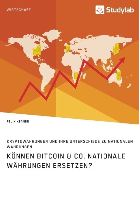 K?nen Bitcoin & Co. nationale W?rungen ersetzen? Kryptow?rungen und ihre Unterschiede zu nationalen W?rungen (Paperback)