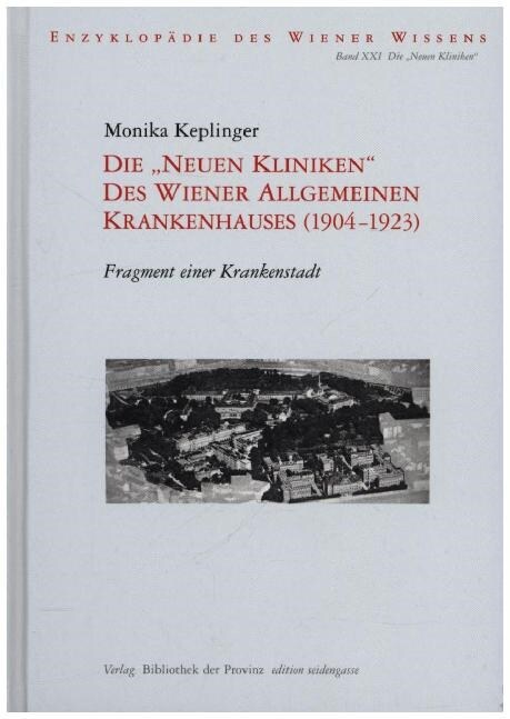 Die Neuen Kliniken des Wiener Allgemeinen Krankenhauses (1904-1923) (Hardcover)