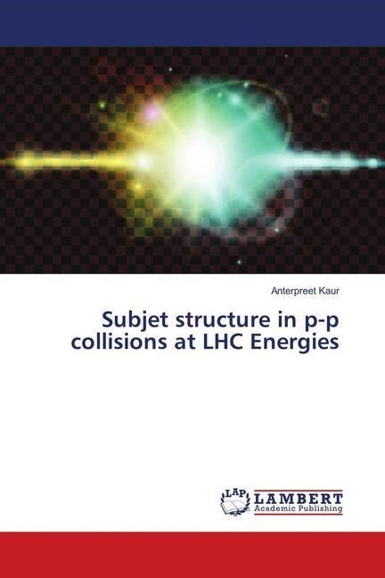 Subjet structure in p-p collisions at LHC Energies (Paperback)