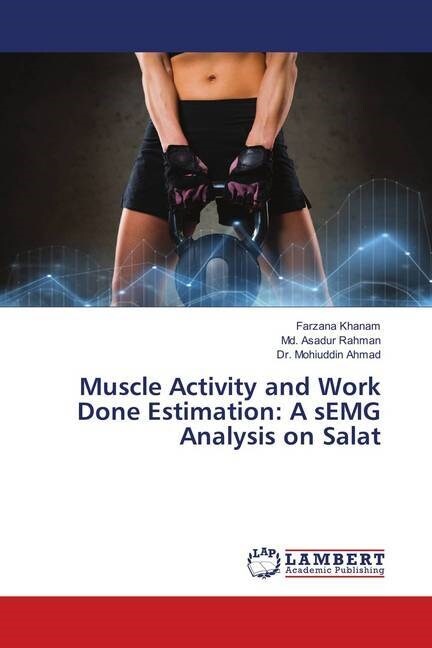 Muscle Activity and Work Done Estimation: A sEMG Analysis on Salat (Paperback)