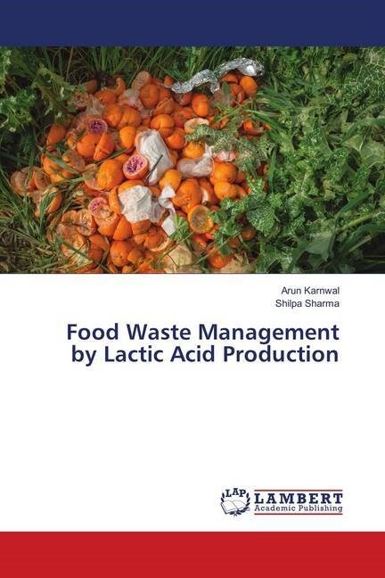 Food Waste Management by Lactic Acid Production (Paperback)