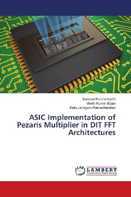 ASIC Implementation of Pezaris Multiplier in DIT FFT Architectures (Paperback)